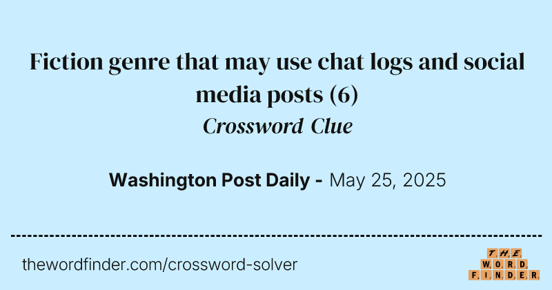 Fiction genre that may use chat logs and social media posts crossword clue image