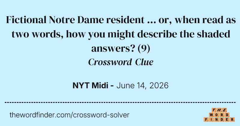 Fictional Notre Dame resident ... or, when read as two words, how you might describe the shaded answers? crossword clue image