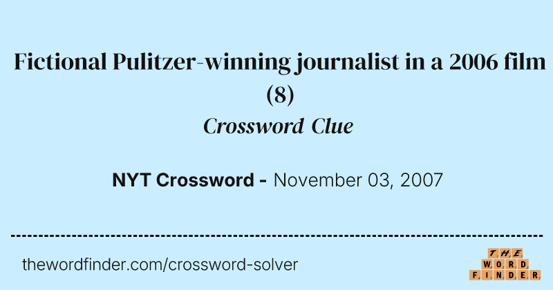 Fictional Pulitzer-winning journalist in a 2006 film crossword clue image