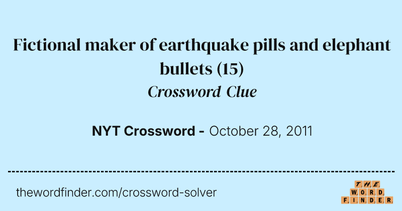 Fictional maker of earthquake pills and elephant bullets crossword clue image