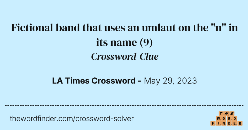 Fictional band that uses an umlaut on the "n" in its name crossword clue image