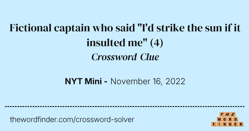 Fictional captain who said "I'd strike the sun if it insulted me" crossword clue image