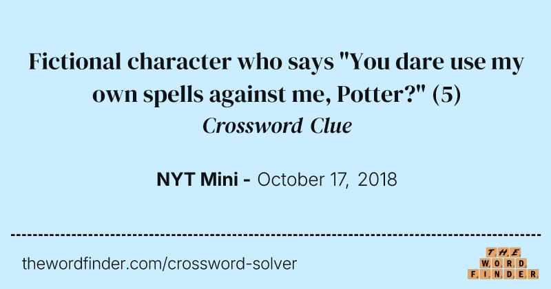 Fictional character who says "You dare use my own spells against me, Potter?" crossword clue image