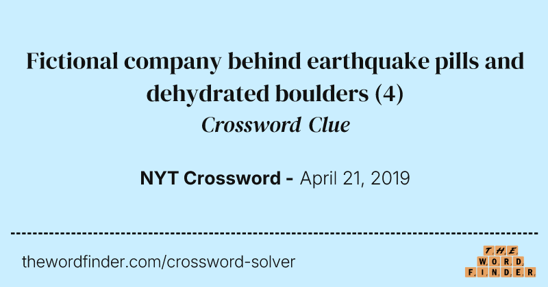 Fictional company behind earthquake pills and dehydrated boulders crossword clue image