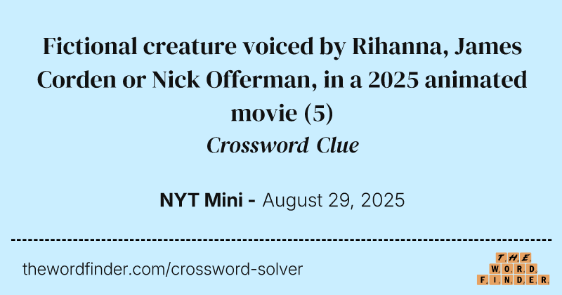 Fictional creature voiced by Rihanna, James Corden or Nick Offerman, in a 2025 animated movie crossword clue image