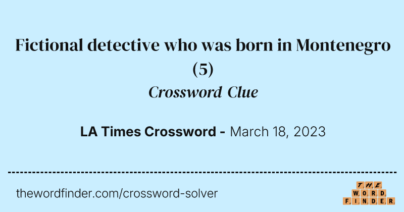 Fictional detective who was born in Montenegro crossword clue image