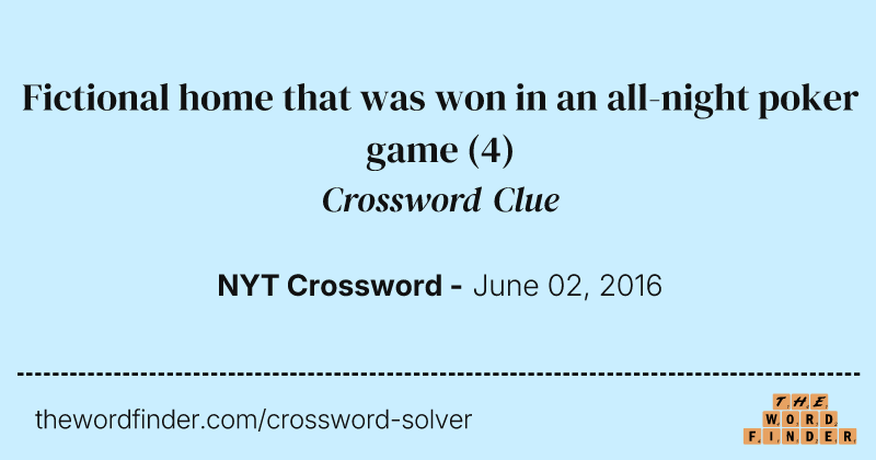 Fictional home that was won in an all-night poker game crossword clue image