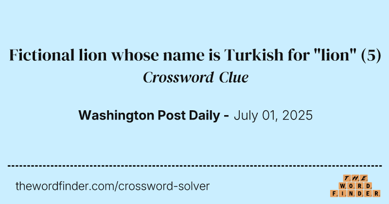 Fictional lion whose name is Turkish for "lion" crossword clue image
