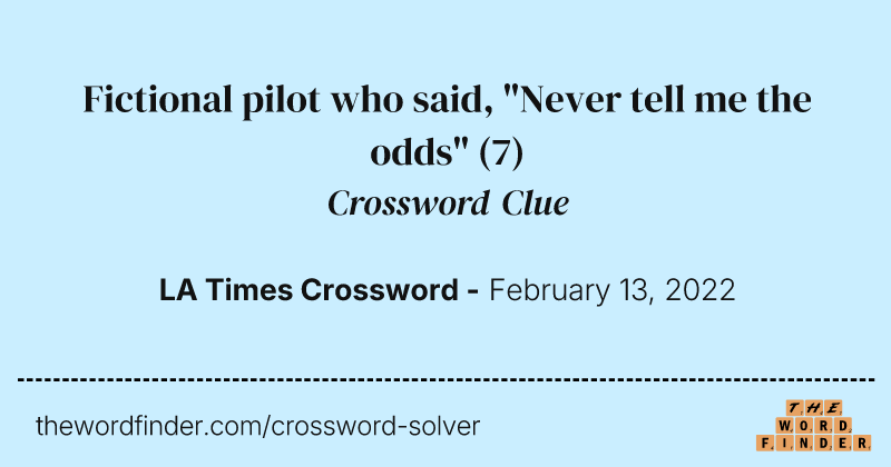 Fictional pilot who said, "Never tell me the odds" crossword clue image