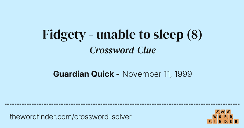 Fidgety - unable to sleep crossword clue image