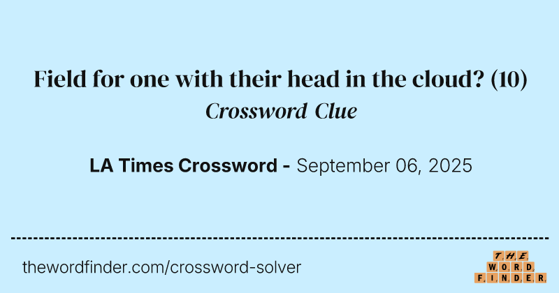 Field for one with their head in the cloud? crossword clue image
