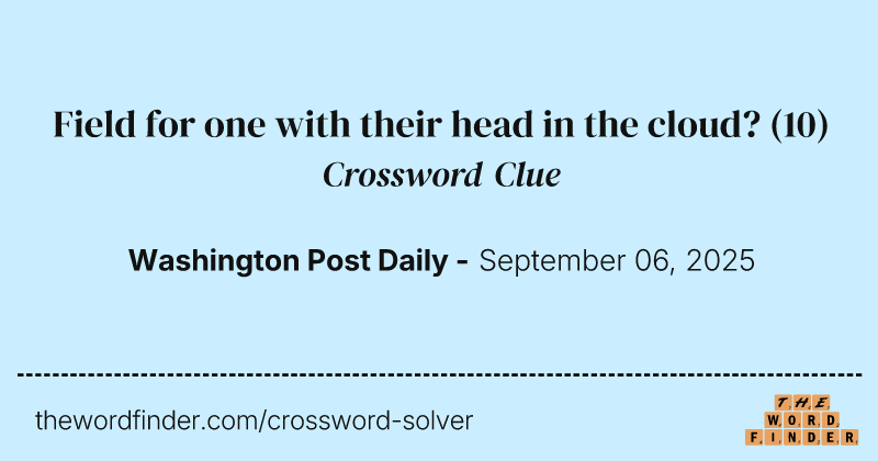 Field for one with their head in the cloud? crossword clue image