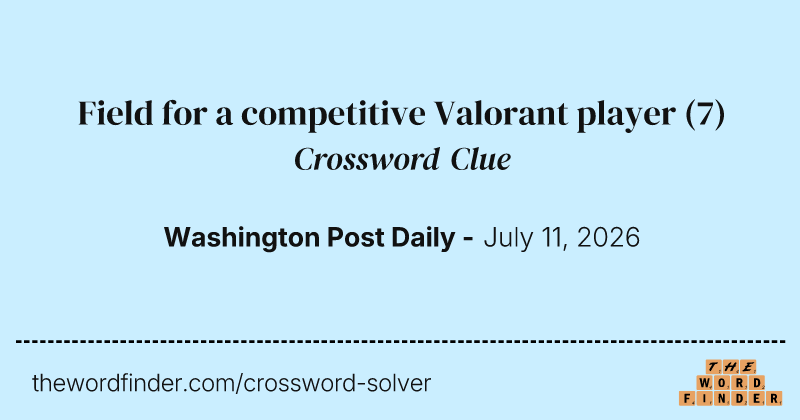 Field for a competitive Valorant player crossword clue image