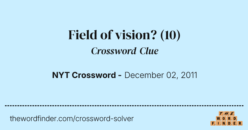 Field of vision? crossword clue image