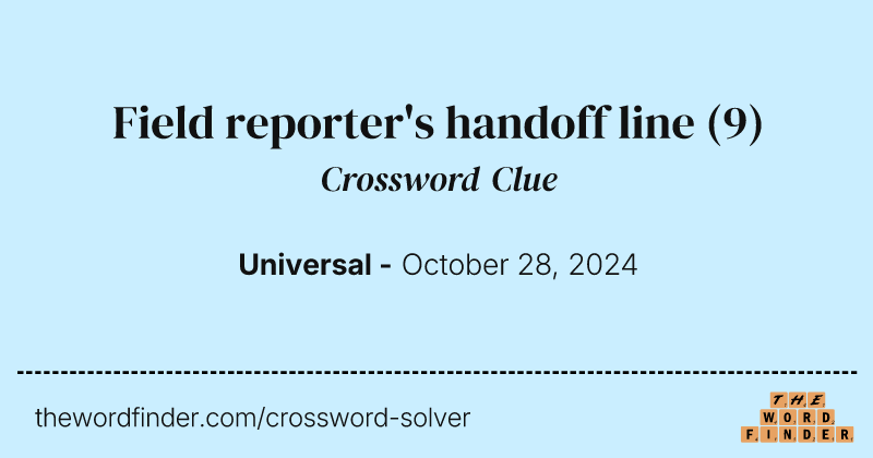 Field reporter's handoff line crossword clue image
