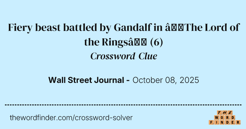 Fiery beast battled by Gandalf in “The Lord of the Rings” crossword clue image