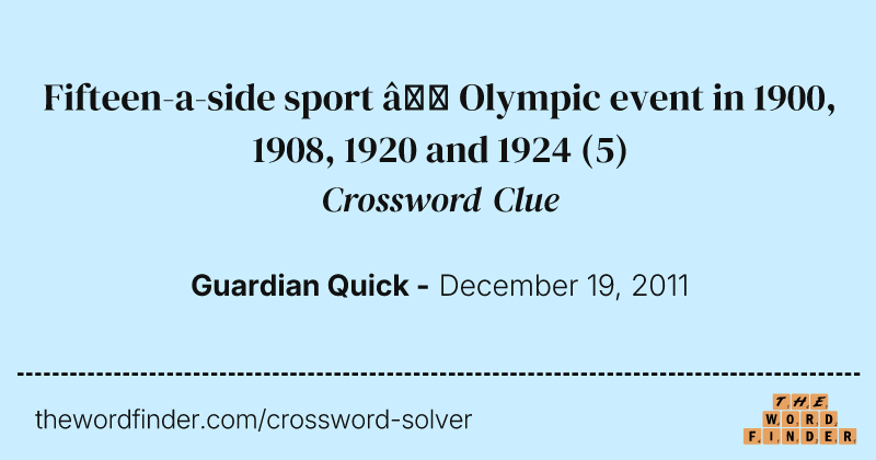 Fifteen-a-side sport — Olympic event in 1900, 1908, 1920 and 1924 crossword clue image