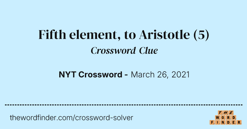 Fifth element, to Aristotle crossword clue image