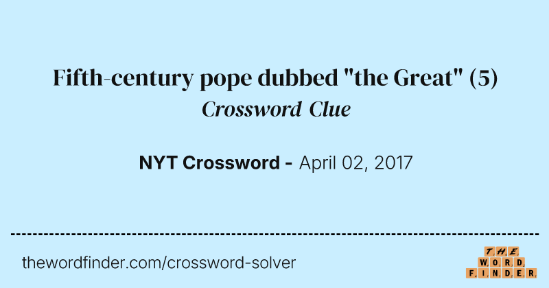 Fifth-century pope dubbed "the Great" crossword clue image