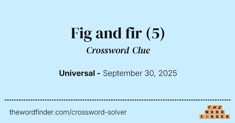 Fig and fir crossword clue image