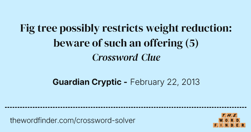 Fig tree possibly restricts weight reduction: beware of such an offering crossword clue image