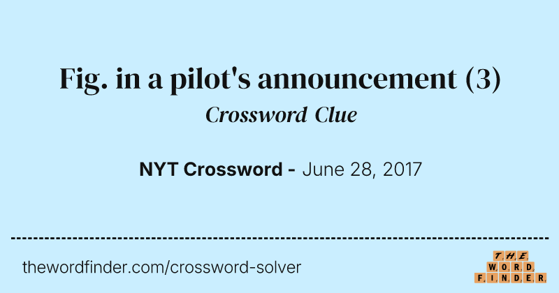 Fig. in a pilot's announcement crossword clue image