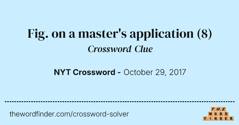 Fig. on a master's application crossword clue image