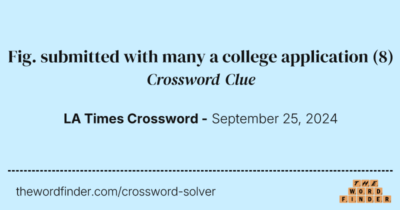 Fig. submitted with many a college application crossword clue image