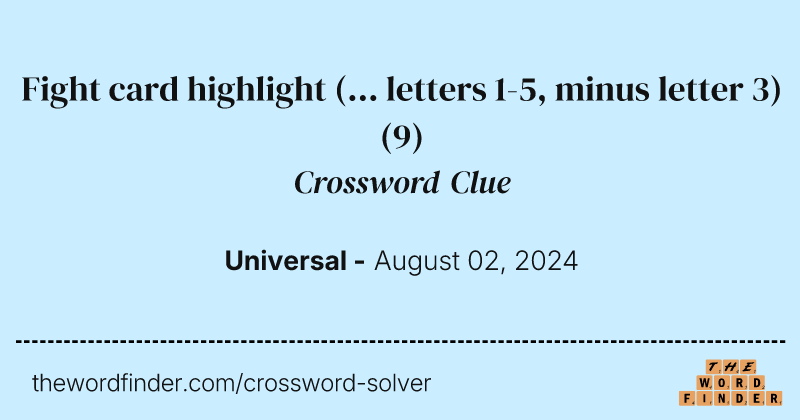 Fight card highlight (... letters 1-5, minus letter 3) crossword clue image