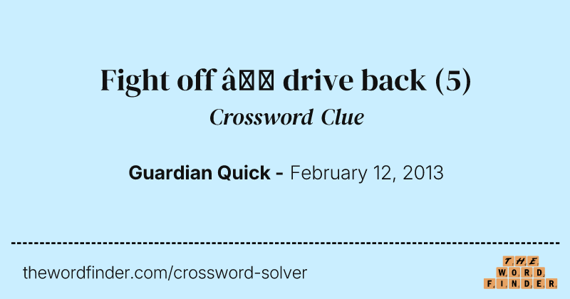 Fight off — drive back crossword clue image