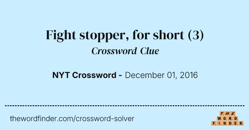 Fight stopper, for short crossword clue image