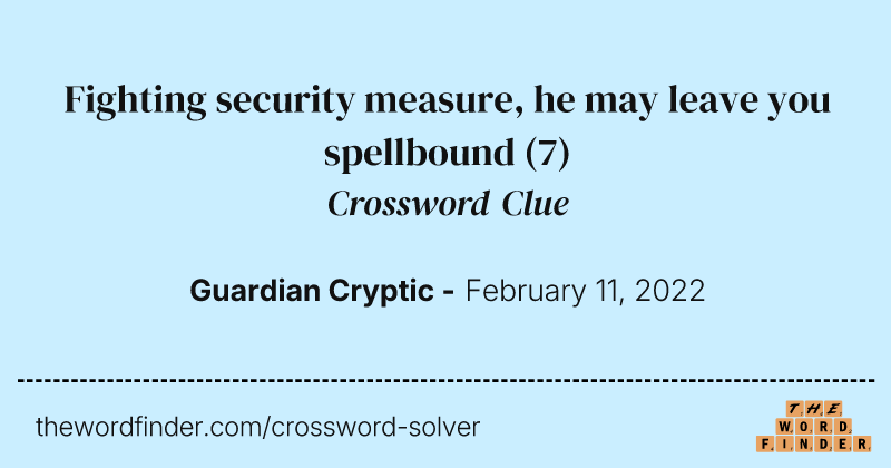 Fighting security measure, he may leave you spellbound crossword clue image