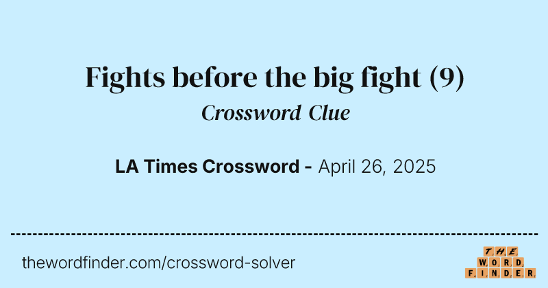 Fights before the big fight crossword clue image