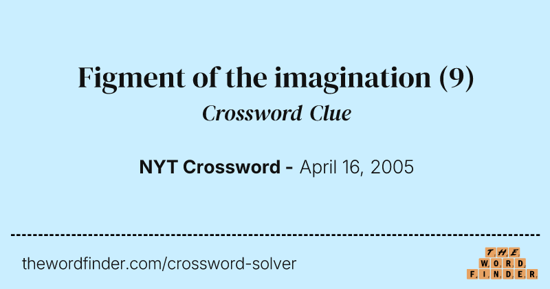 Figment of the imagination crossword clue image