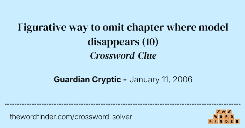 Figurative way to omit chapter where model disappears crossword clue image