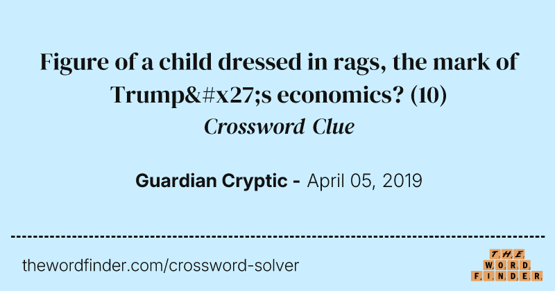 Figure of a child dressed in rags, the mark of Trump's economics? crossword clue image