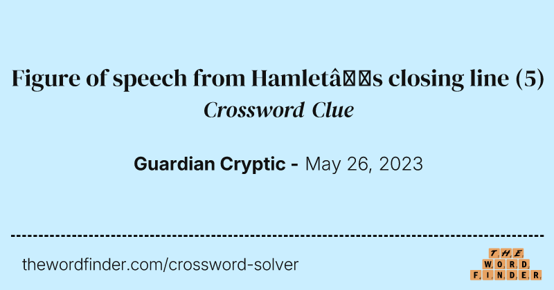 Figure of speech from Hamlet’s closing line crossword clue image