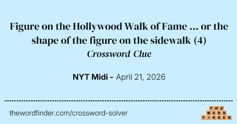 Figure on the Hollywood Walk of Fame ... or the shape of the figure on the sidewalk crossword clue image