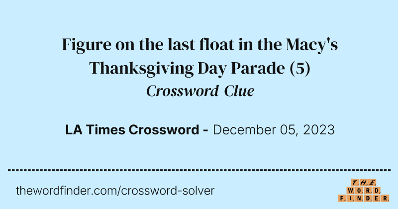 Figure on the last float in the Macy's Thanksgiving Day Parade crossword clue image