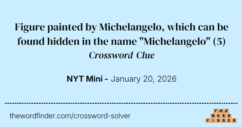 Figure painted by Michelangelo, which can be found hidden in the name "Michelangelo" crossword clue image