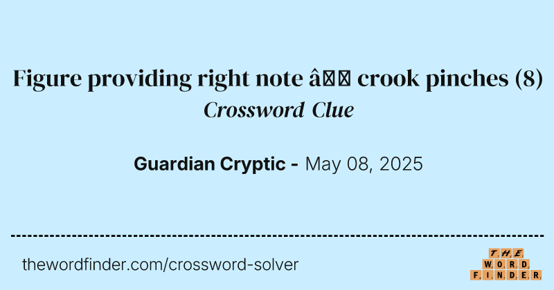 Figure providing right note – crook pinches crossword clue image