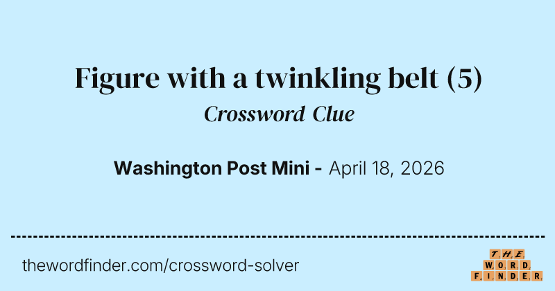 Figure with a twinkling belt crossword clue image