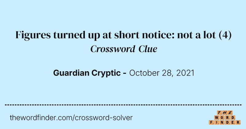 Figures turned up at short notice: not a lot crossword clue image