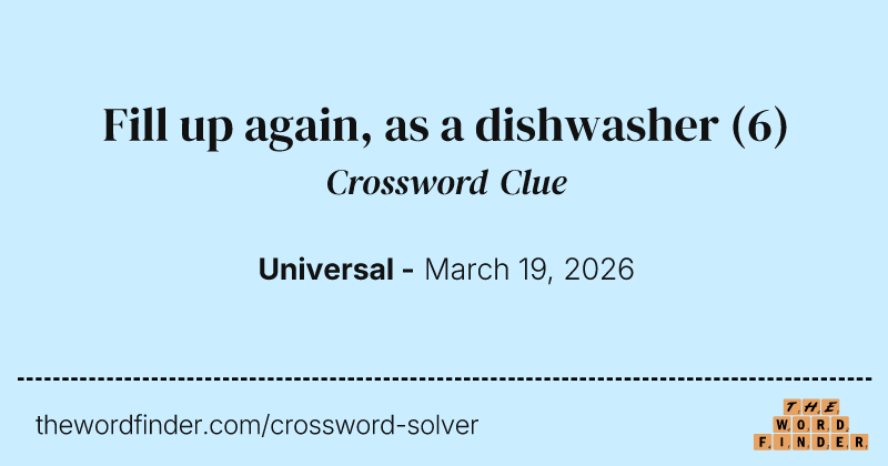Fill up again, as a dishwasher crossword clue image