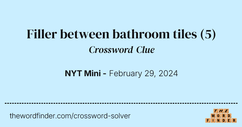 Filler between bathroom tiles crossword clue image