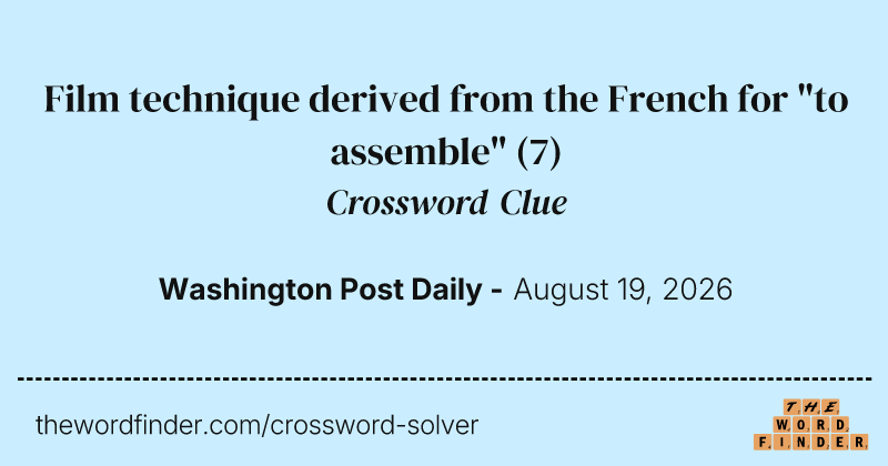 Film technique derived from the French for "to assemble" crossword clue image