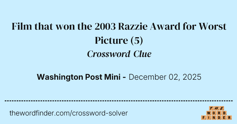 Film that won the 2003 Razzie Award for Worst Picture crossword clue image