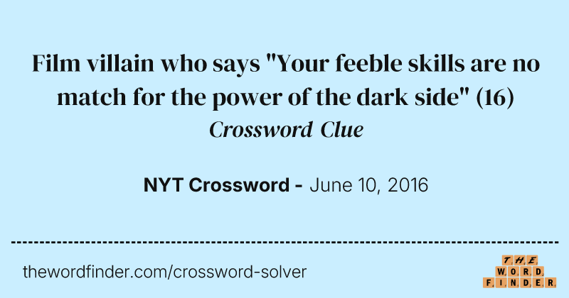 Film villain who says "Your feeble skills are no match for the power of the dark side" crossword clue image