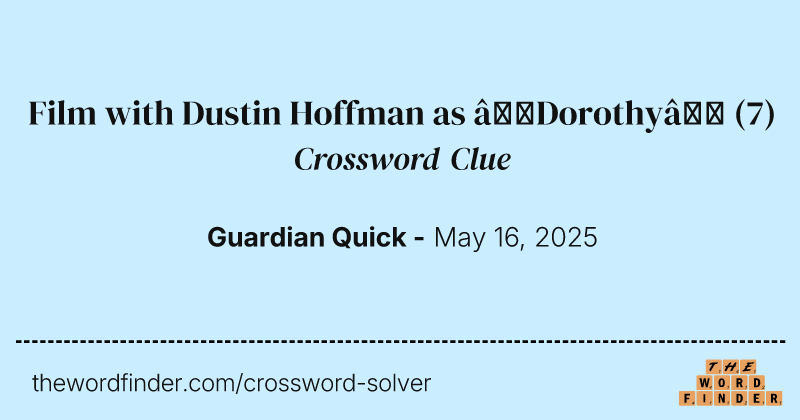 Film with Dustin Hoffman as ‘Dorothy’ crossword clue image