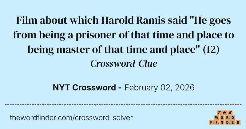 Film about which Harold Ramis said "He goes from being a prisoner of that time and place to being master of that time and place" crossword clue image